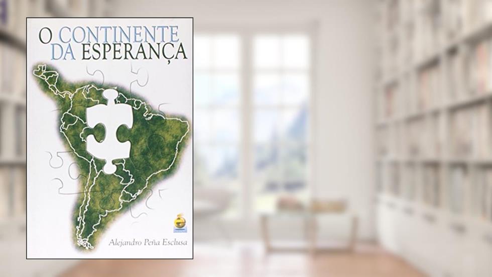 O Continente da Esperança, do autor Alejandro Pena Esclusa