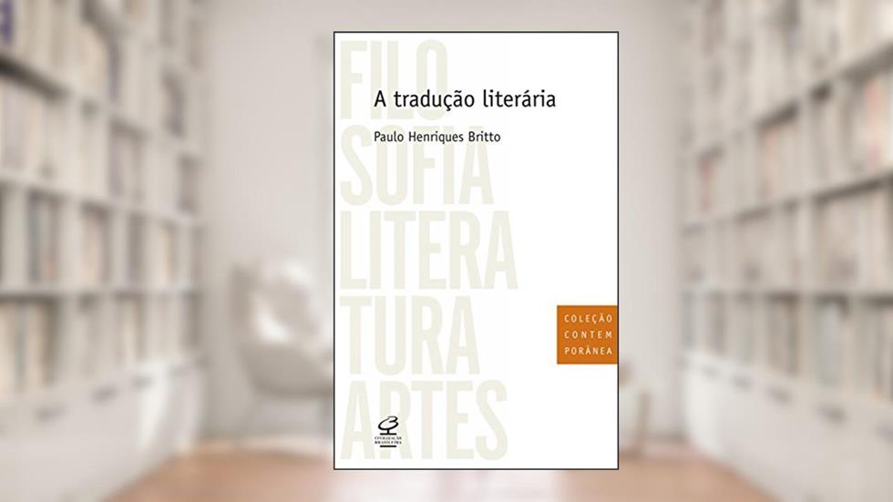 A tradução literária, do autor Paulo Henriques Britto