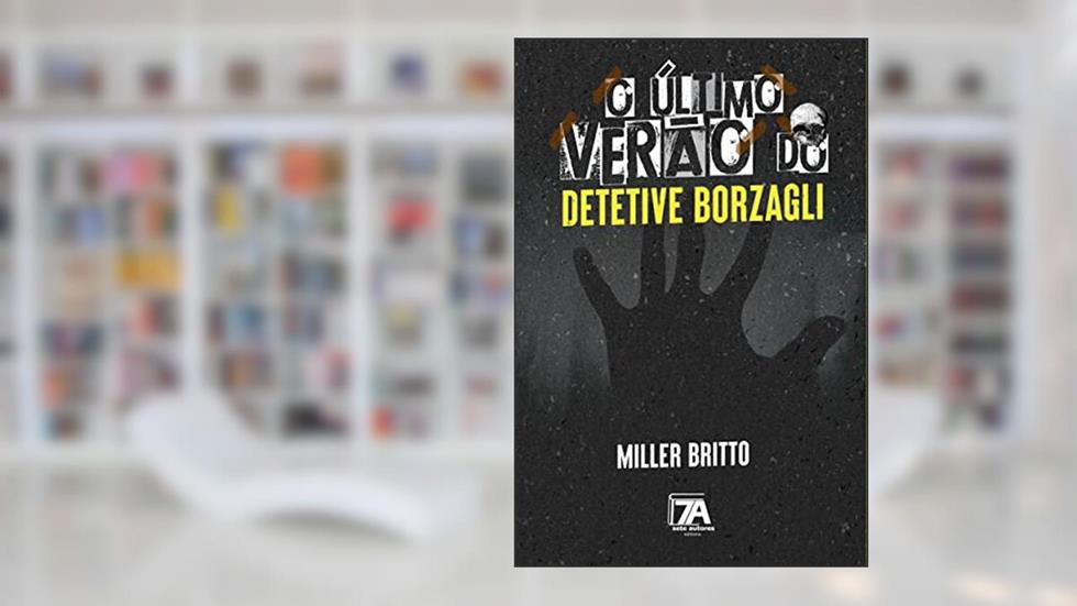 O último Verão do Detetive Borzagli (Volume 3), do autor Miller Britto
