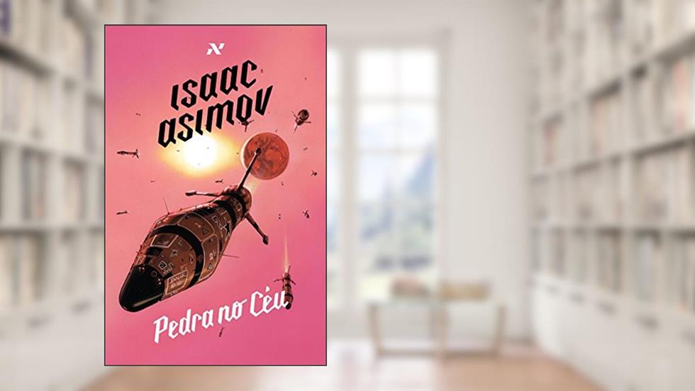 Pedra no Céu: Qualquer planeta é a Terra para aqueles que nele vive: 3, do autor Isaac Asimov