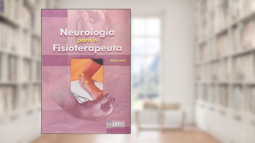 Neurologia para o Fisioterapeuta, do autor M Jesel