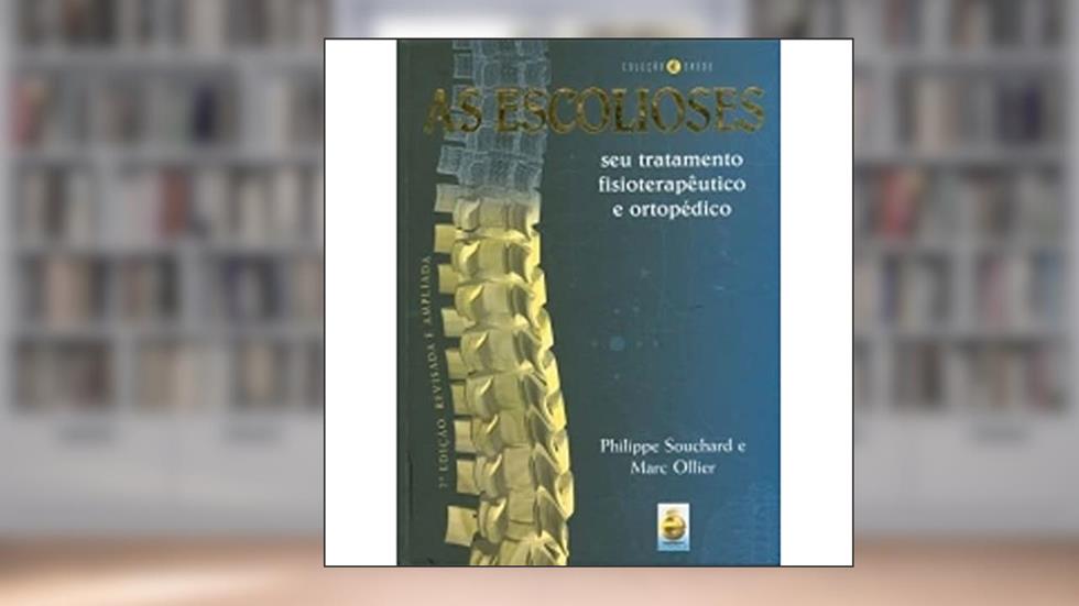 As Escolioses. Seu Tratamento Fisioterapêutico, do autor Philippe Souchard