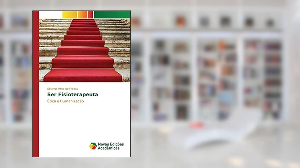 Ser Fisioterapeuta: Ética e Humanização, do autor Pinto de Freitas Solange