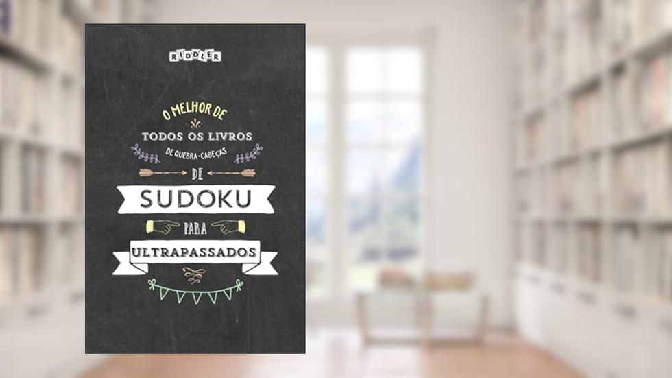 O melhor livro de quebra-cabeças de Sudoku para ultrapassados (Portuguese Edition), do autor Riddler Books