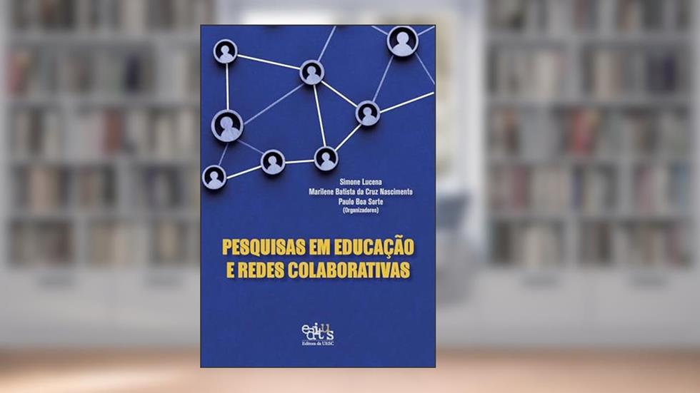 Pesquisas em educação e redes colaborativas, do autor Simone Lucena; Marilene B. da C. Nascimento; Paulo Boa Sorte