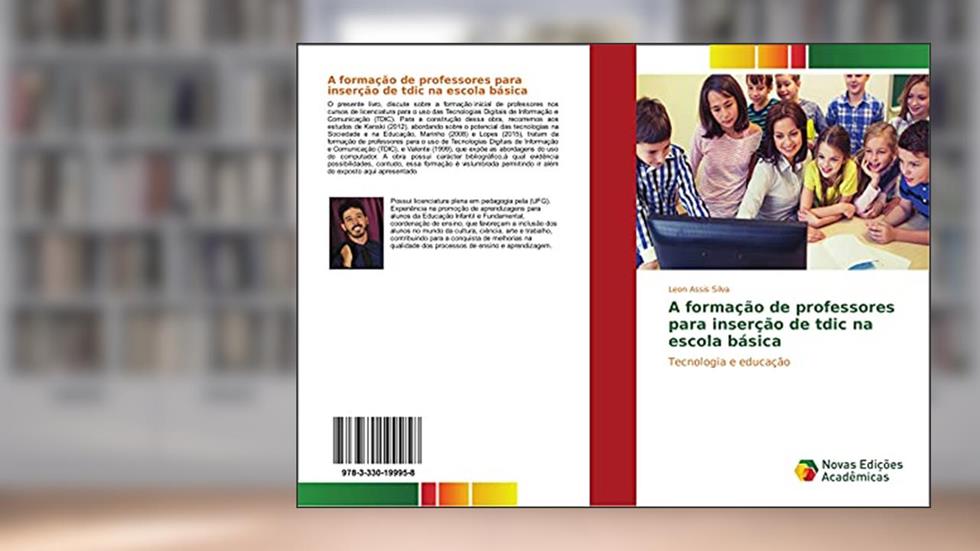 A formação de professores para inserção de tdic na escola básica: Tecnologia e educação, do autor Leon Assis Silva
