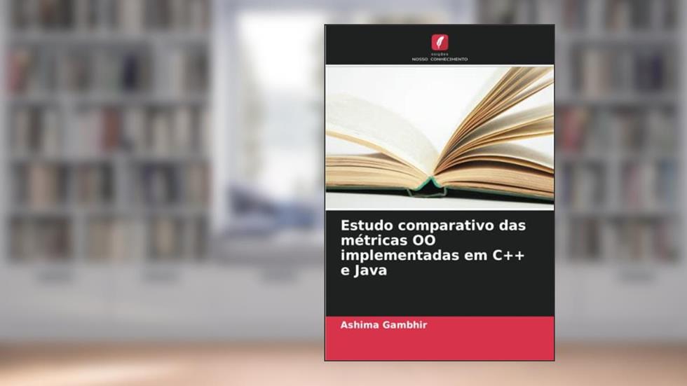 Estudo comparativo das métricas OO implementadas em C++ e Java, do autor Ashima Gambhir