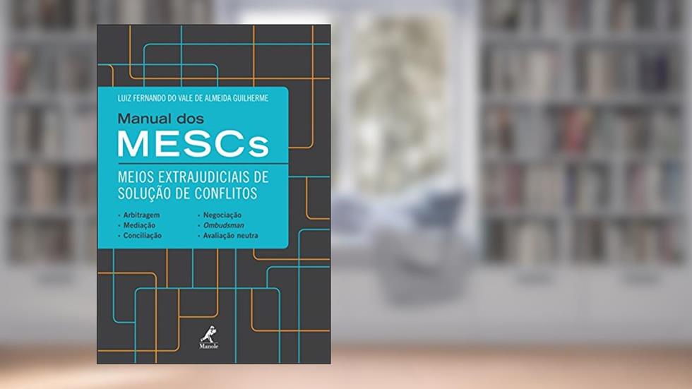 Manual dos MESCs: Meios Extrajudiciais de Solução de Conflitos, do autor Luiz Fernando do Vale de Almeida Guilherme