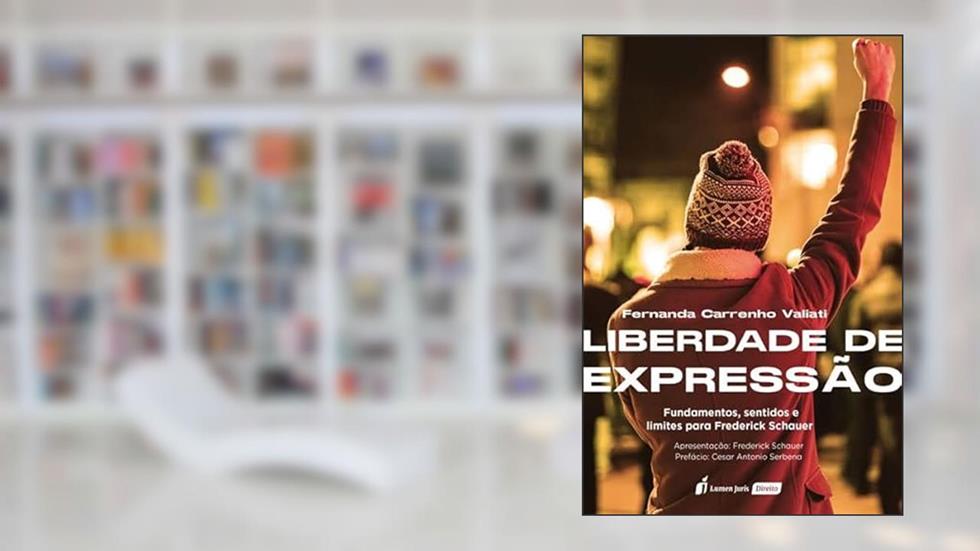 Liberdade de Expressão. Fundamentos, Sentidos e Limites Para Frederick Schauer - 2022, do autor Fernanda Carrenho Valiati