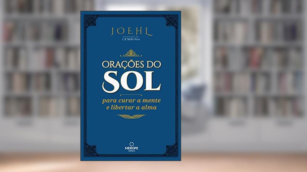 Orações do Sol: Para curar a mente e libertar a alma, do autor L. B. Mello Neto