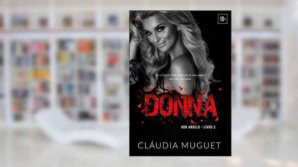 DONNA: Ser a Signora Della Notte não foi uma escolha, mas uma necessidade. (SÉRIE DON ANGELO), do autor Cláudia Muguet