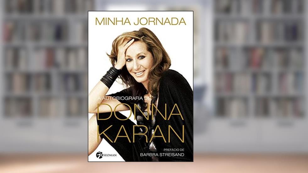 Minha Jornada: a Autobiografia de Donna Karan, do autor Donna Karan
