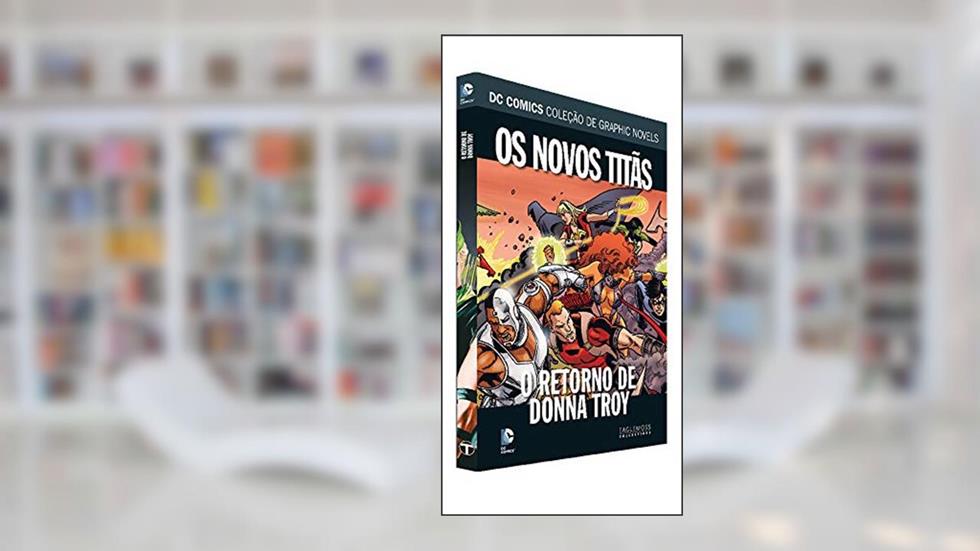 Dc Graphic Novels Ed. 95 - Os Novos Titãs: O Retorno De Donna Troy, do autor Eaglemoss