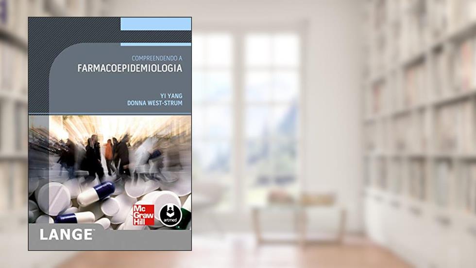 Compreendendo a Farmacoepidemiologia, do autor Yi Yang; Donna West-Strum