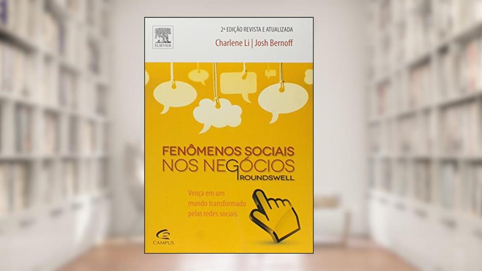 Fenômenos Sociais nos Negócios - Groundswell, do autor Charlene Li; Josh Bernoff