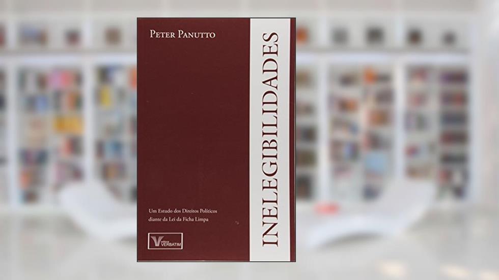 Inelegibilidades, do autor Peter Panutto