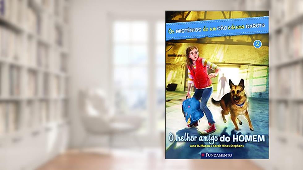 Os Mistérios de Um Cão e de Uma Garota. O Melhor Amigo do Homen - Volume 2, do autor Jane B Mason