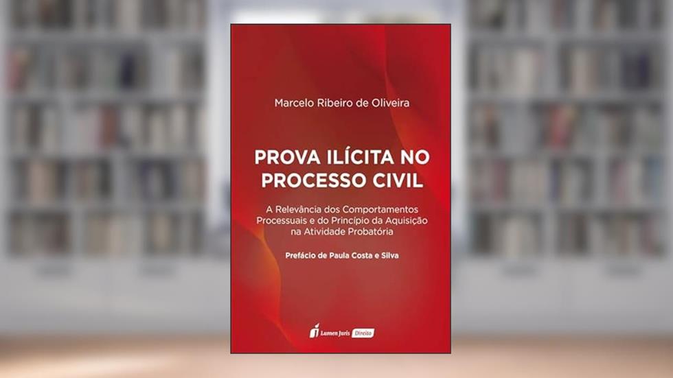 Prova Ilícita no Processo Civil - 2022, do autor Marcelo Ribeiro De Oliveira