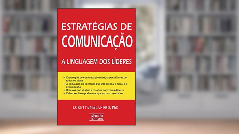 Estratégias de Comunicação. A Linguagem dos Líderes, do autor Loretta Malandro