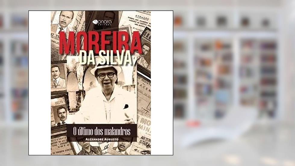 Moreira da Silva: o último dos Malandros, do autor Alexandre Augusto
