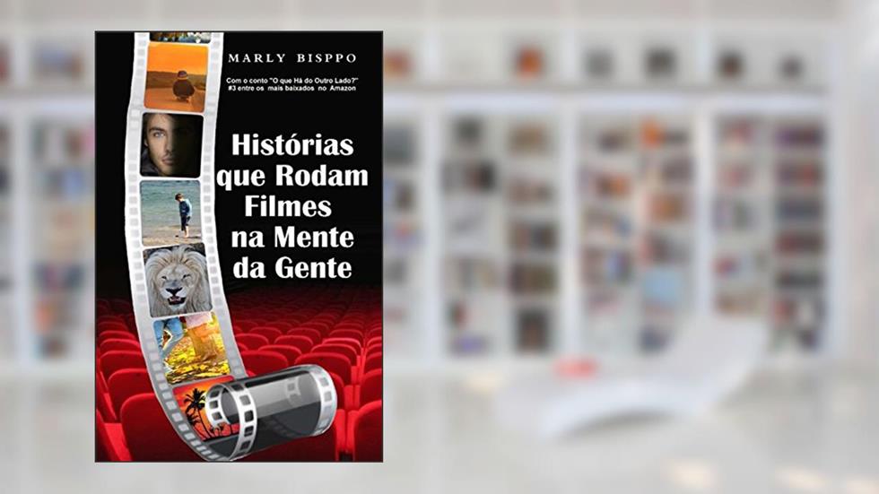 Histórias Que Rodam Filmes Na Mente Da Gente, do autor Marly Bisppo