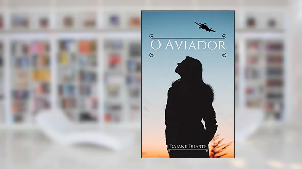 O Aviador, do autor Daiane Duarte