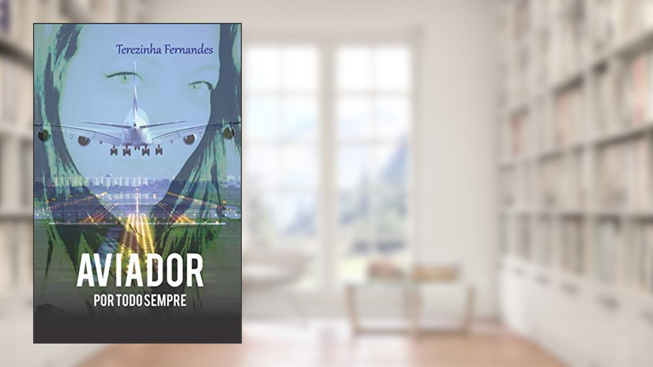 AVIADOR: Por Todo Sempre (Amores Intensos Livro 2), do autor Terezinha Fernandes