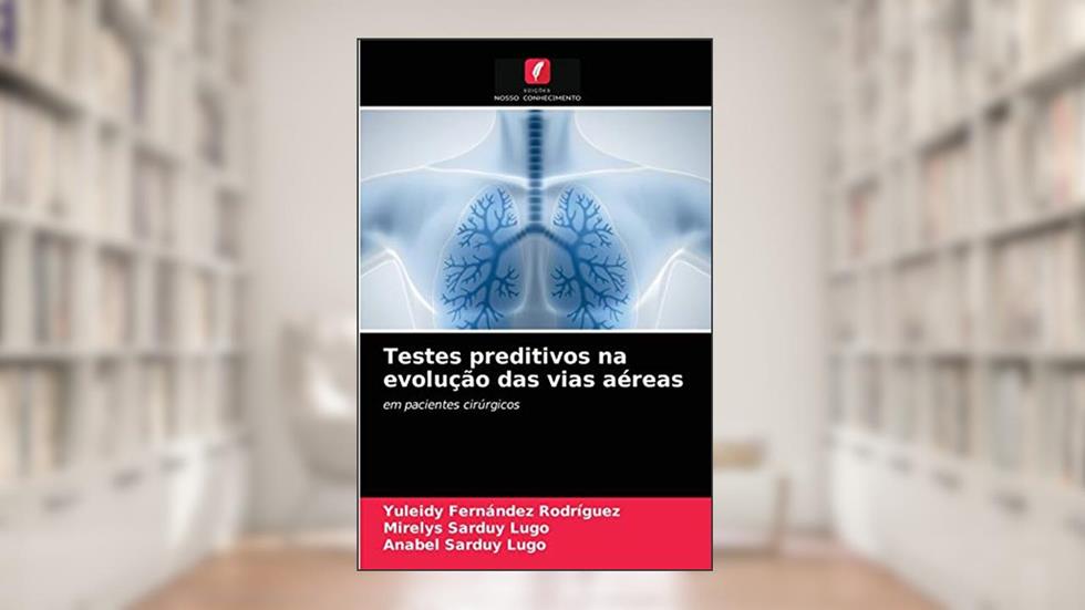 Testes preditivos na evolução das vias aéreas: em pacientes cirúrgicos, do autor Yuleidy Fernández Rodríguez; Mirelys Sarduy Lugo; Anabel Sarduy Lugo