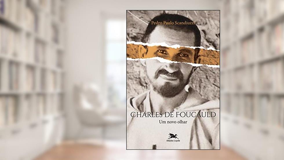 Charles de Foucauld: um novo olhar, do autor Pedro Paulo Scandiuzzi