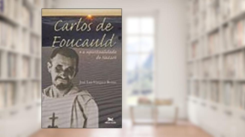 Carlos de Foucauld e a Espiritualidade de Nazare, do autor Borau-Jose Luis Vaz