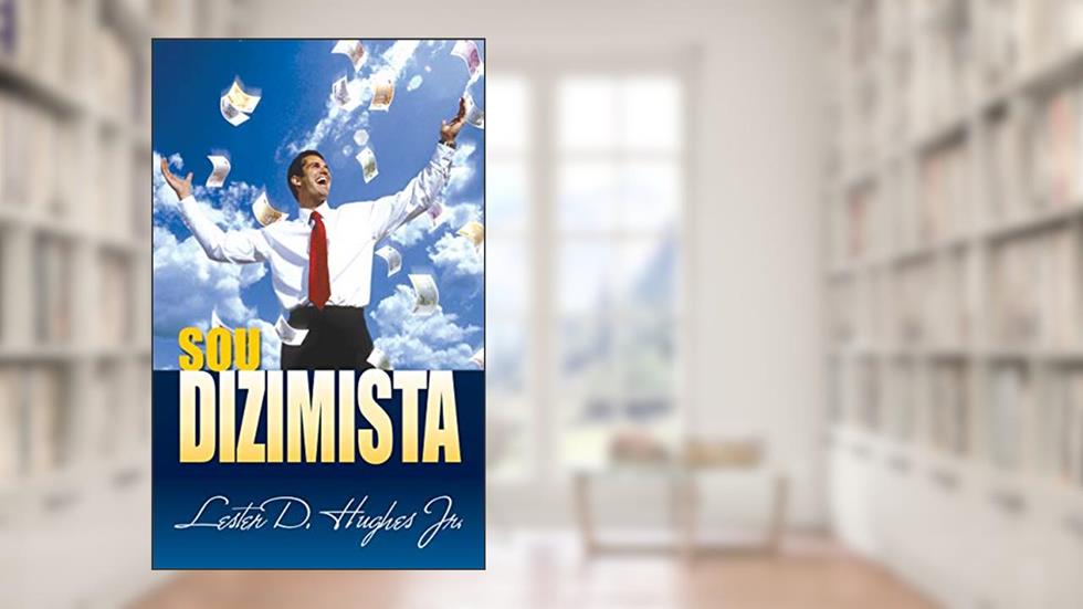 Sou Dizimista, do autor Lester Hughes