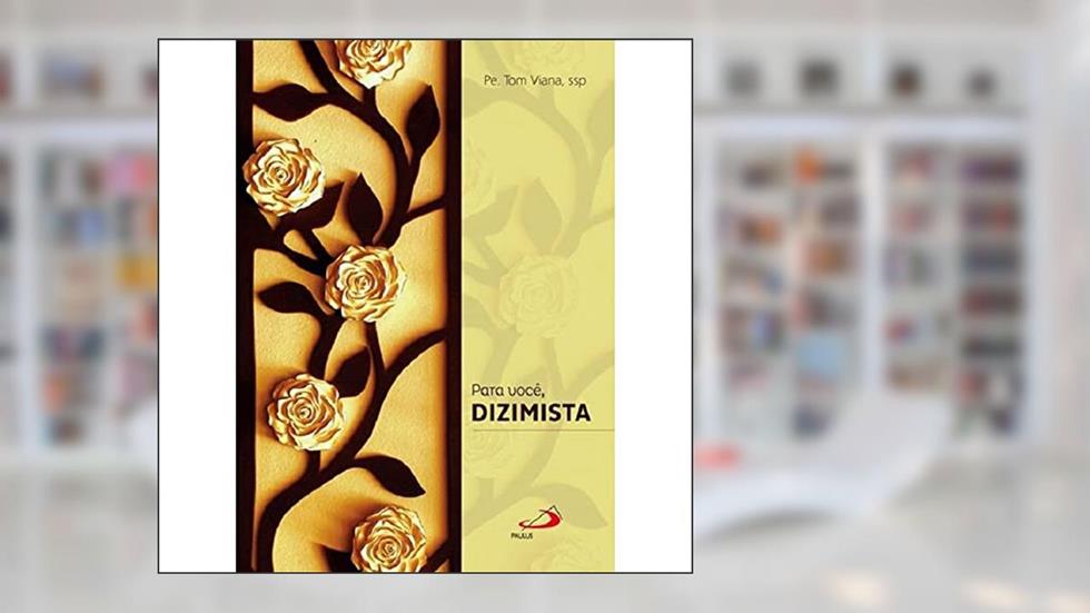 Para Você, Dizimista, do autor Pe. Tom Viana