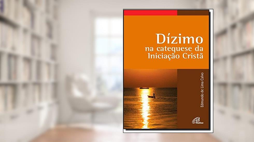 Dízimo na catequese da Iniciação Cristã, do autor Edmundo de Lima Calvo