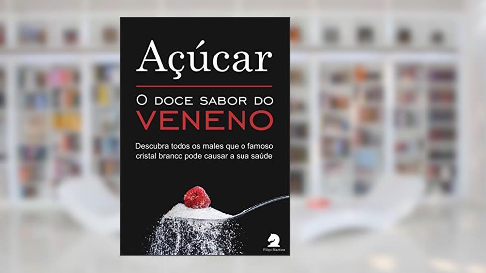 Açúcar: O doce sabor do veneno (Saúde & Bem-Estar), do autor Filipi Martins Equipe
