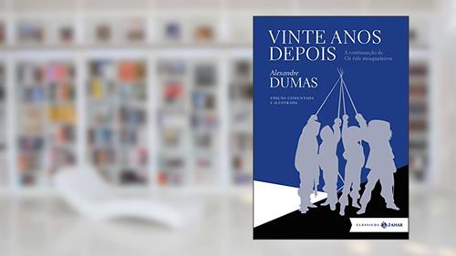 Capa de Vinte anos depois: edição comentada e ilustrada, do autor Alexander Dumas