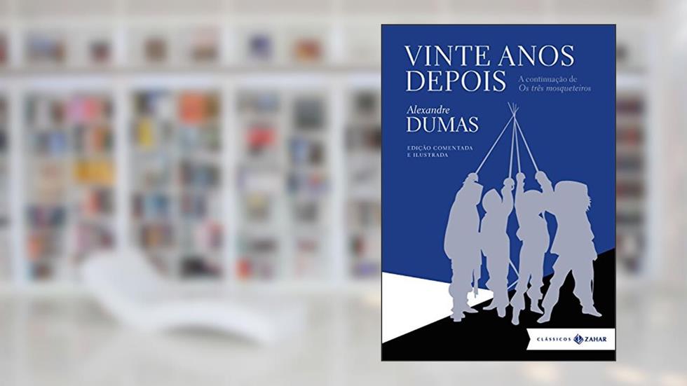 Vinte anos depois: edição comentada e ilustrada, do autor Alexander Dumas