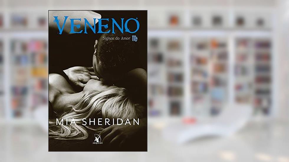 Veneno (Signos do Amor - Livro 4), do autor Mia Sheridan