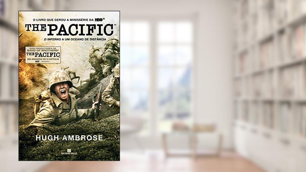 The Pacific: o inferno a um oceano de distância: O inferno a um oceano de distância, do autor Hugh Ambrose