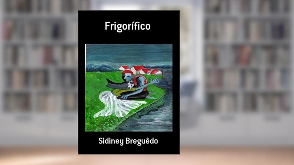 Frigorifico, do autor Sidiney Breguêdo
