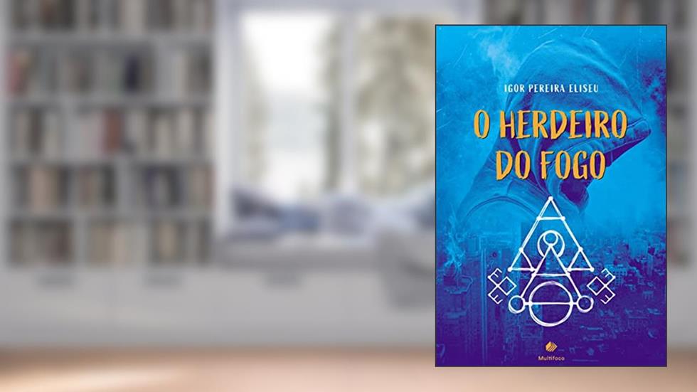 O Herdeiro do Fogo, do autor Igor Pereira Eliseu; Igor Pereira Eliseu