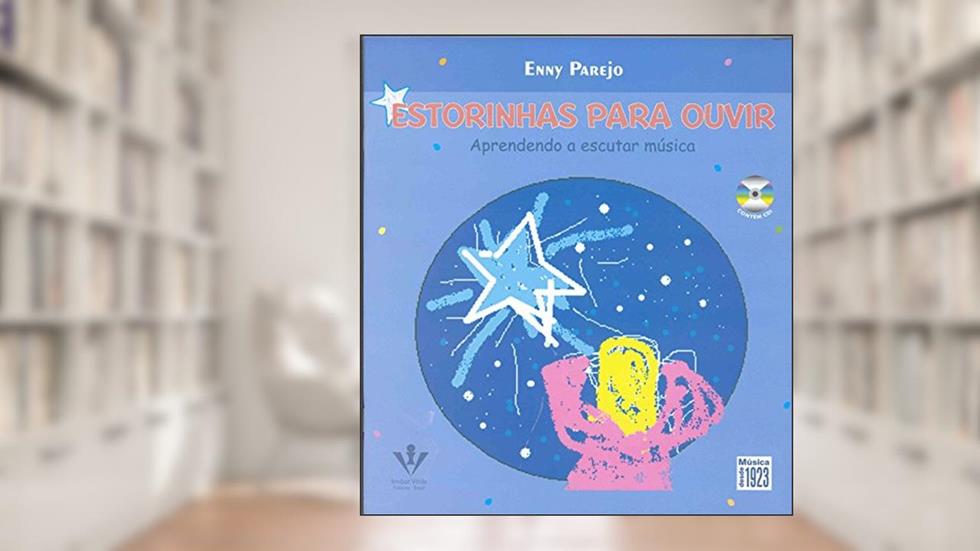 Estorinhas para ouvir: Aprendendo a escutar música, do autor Enny Parejo