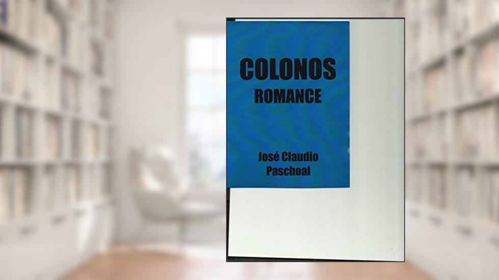 Colonos, do autor José Claudio Paschoal