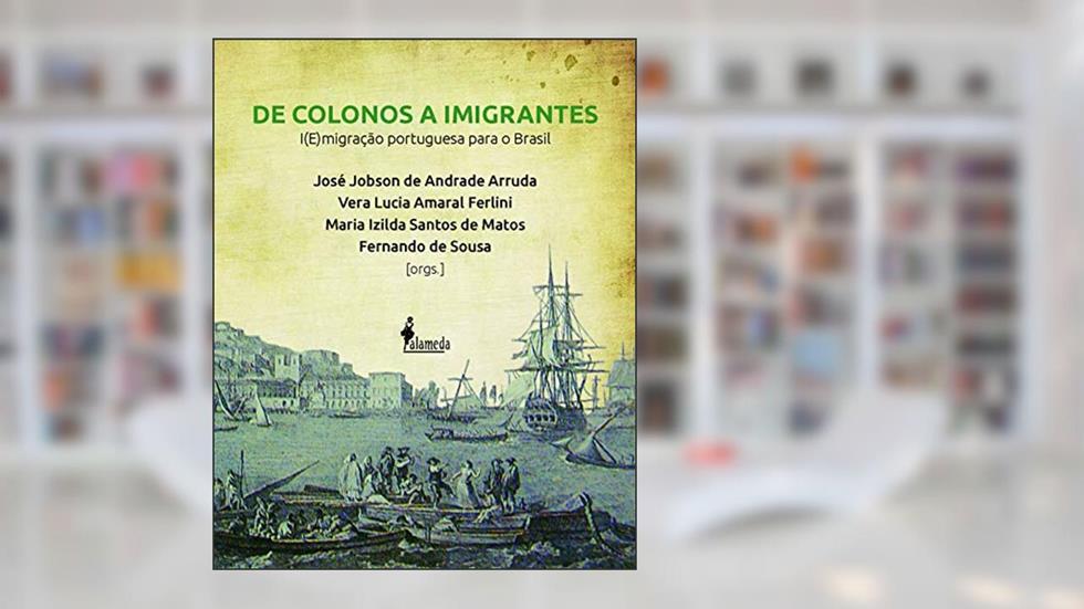 De Colonos a Imigrantes, do autor JosÃ© Jobson de Andrade Arruda