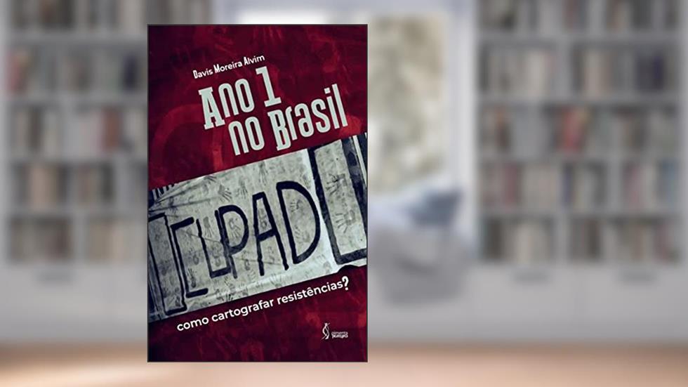 Ano 1 no Brasil: Como cartografar resistências?, do autor Davis Moreira Alvim