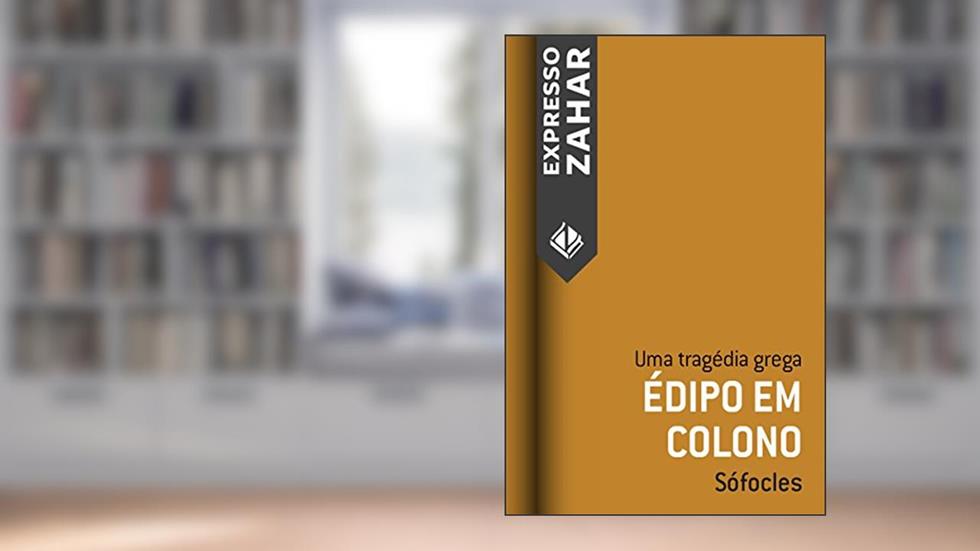 Édipo em Colono: Uma tragédia grega, do autor Sófocles
