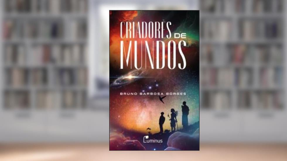 Criadores de mundos, do autor Bruno Barbosa Borges