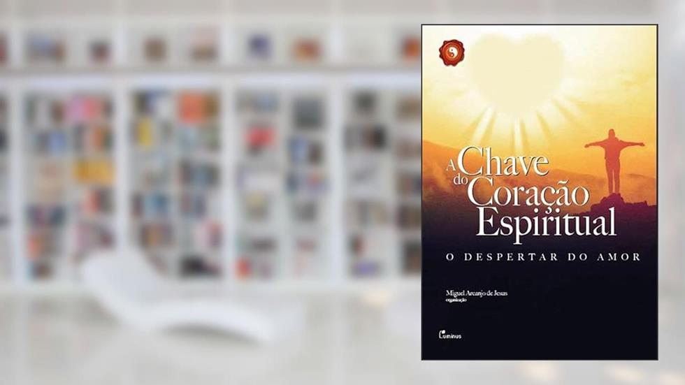 A chave do coração esiritual, do autor Miguel Arcanjo de Jeus