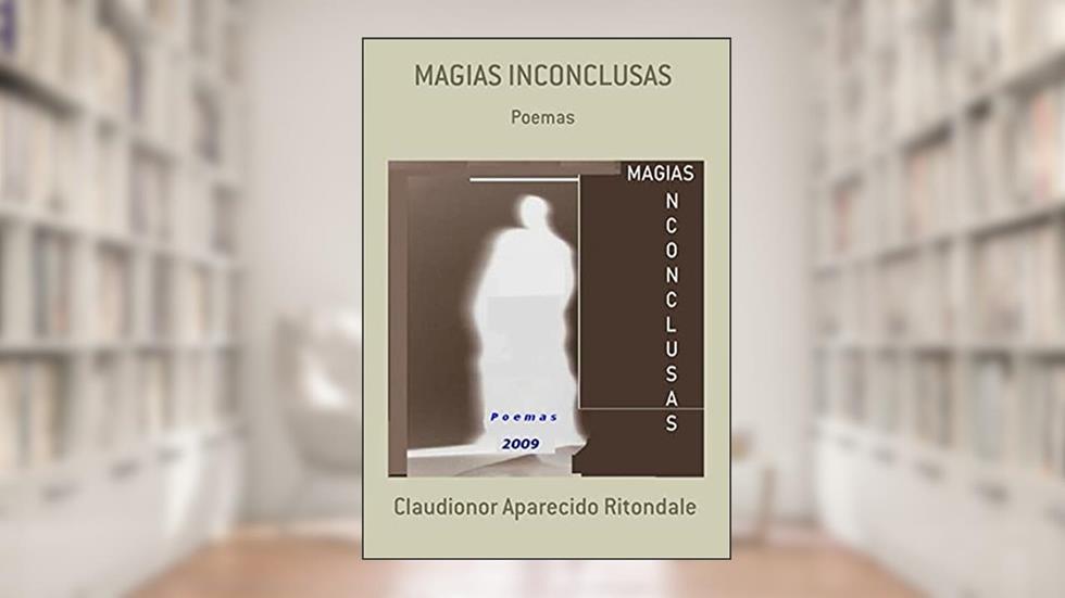 Magias Inconclusas, do autor Claudionor Aparecido Ritondale