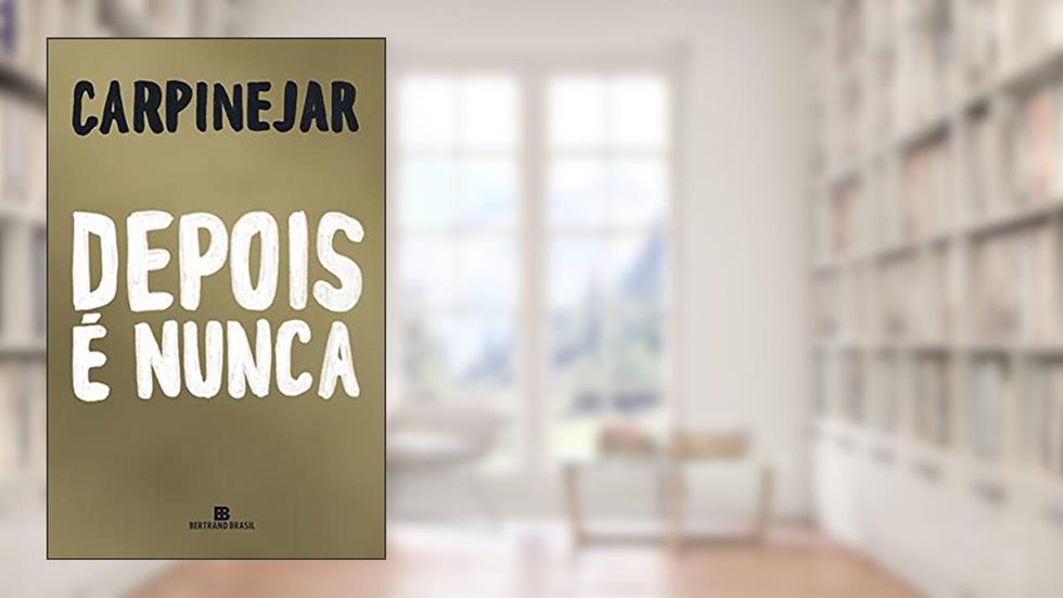 Depois é nunca, do autor Carpinejar