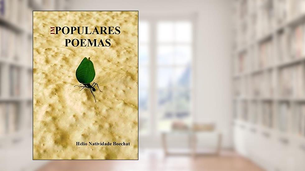 Impopulares Poemas, do autor Hélio Natividade Boechat